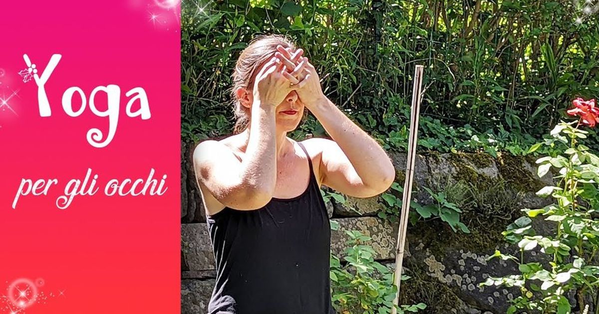 Esercizi yoga per gli occhi, migliorano l'acuità visiva, proteggono la ...